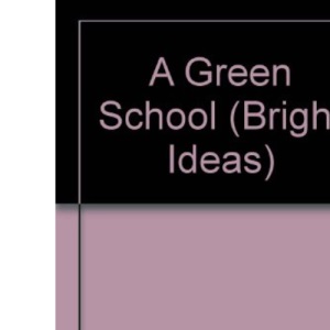 A Green School (Bright Ideas)