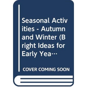 Seasonal Activities - Autumn and Winter (Bright Ideas for Early Years)