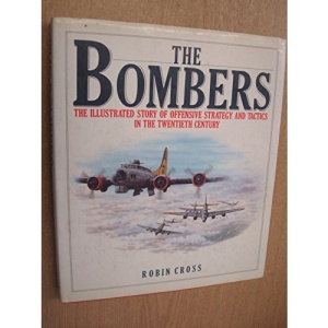The Bombers: The Illustrated Story of Offensive Strategy and Tactics in the Twentieth Century