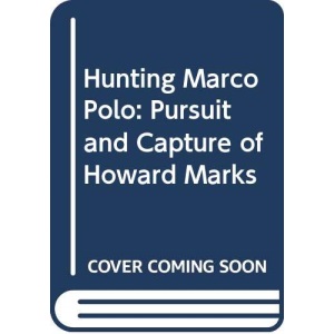 Hunting Marco Polo: Pursuit and Capture of Howard Marks