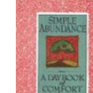 Simple Abundance: A Daybook of Comfort and Joy