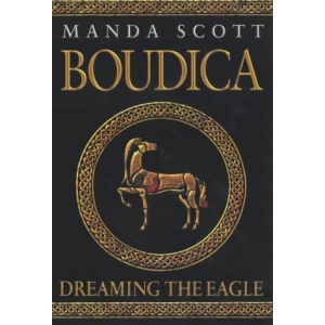 Boudica: Dreaming the Eagle (Boudica 1)