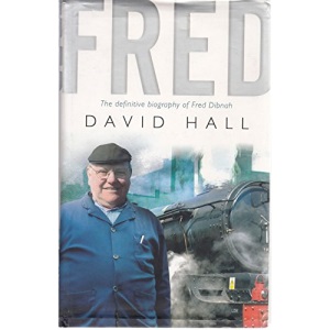 Fred; The Definitive Biography Of Fred Dibnah