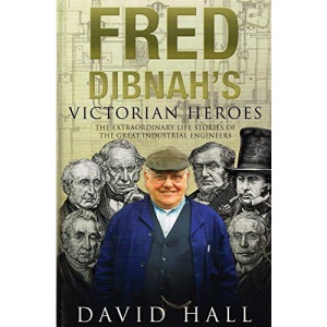 Fred Dibnah's Victorian Heroes