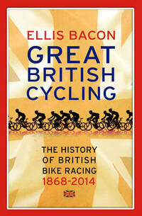 Great British Cycling: The History of British Bike Racing