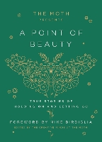 The Moth Presents: A Point of Beauty