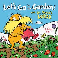 Let's Go to the Garden! With Dr. Seuss's Lorax