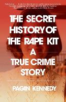 The Secret History of the Rape Kit