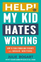 Help! My Kid Hates Writing