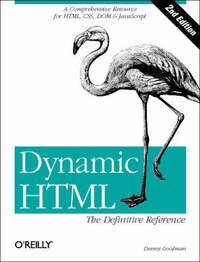 Dynamic HTML: The Definitive Reference: A Comprehensive Resource for HTML, CSS, DOM & JavaScript