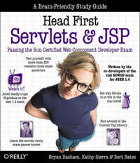 Head First Servlets and JSP: Passing the Sun Certified Web Component Developer Exam (A Brain Friendly Guide)