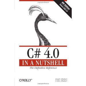 C# 4.0 in a Nutshell: The Definitive Reference (In a Nutshell (O'Reilly))
