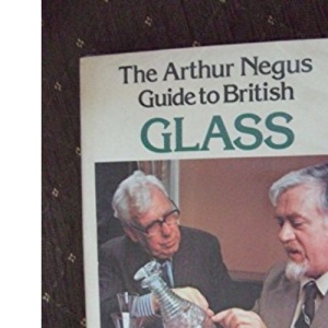 Arthur Negus Guide to British Glass