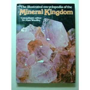 Illustrated Encyclopaedia of the Mineral Kingdom, The
