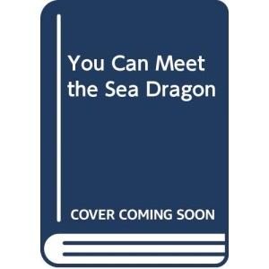You Can Meet the Sea Dragon