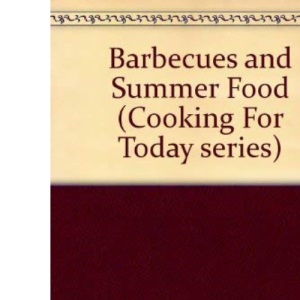 Barbecues and Summer Food (Cooking For Today series)