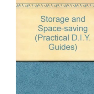 Storage and Space-saving (Practical D.I.Y. Guides)