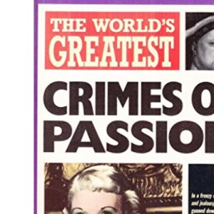 The World's Greatest Crimes of Passion