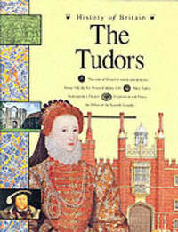History of Britain: The Tudors 1485 - 1603