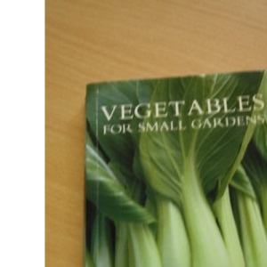 Vegetables for Small Gardens