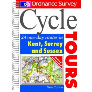 Os Cycle Tours: Kent Surrey Sussex: 24 One-day Routes in Kent, Surrey, Sussex (Ordnance Survey Cycle Tours S.)