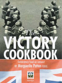Victory Cookbook: Nostalgic Food and Facts from 1940 - 1954
