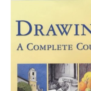 Drawing: A Complete Course (Step by Step Art School S.)
