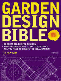 Garden Design Bible: 40 great off-the-peg designs – Detailed planting plans – Step-by-step projects – Gardens to adapt for your space
