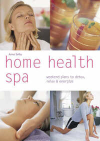 Home Health Spa: Weekend Plans to Detox, Relax and Energize