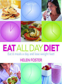 Eat All Day Diet: Eat 6 Meals a Day and Lose Weight Fast
