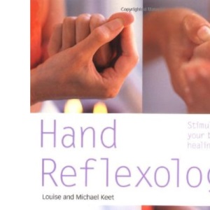 Hand Reflexology: Stimulate Your Body's Healing Systems