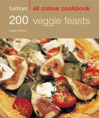 Hamlyn All Colour Cookbook 200 Veggie Feasts: Over 200 Delicious Recipes and Ideas (Hamlyn All Colour Cookery)