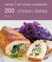 Hamlyn All Colour Cookbook 200 Chicken Dishes: 200 Chicken Recipes (Hamlyn All Colour Cookery)