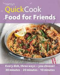 Hamlyn Quickcook Food for Friends: 10, 20 and 30 Minute Recipes for Entertaining (Hamlyn Quick Cooks)