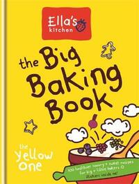 The Big Baking Book: 100 Healthier Savory + Sweet Recipes for Big + Little Bakers