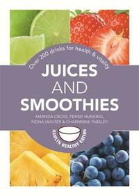 Juices and Smoothies: Over 200 drinks for health and vitality (Hamlyn Healthy Eating)