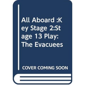 All Aboard :Key Stage 2:Stage 13 Play: The Evacuees