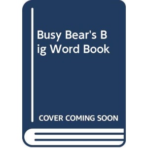 Busy Bear's Big Word Book