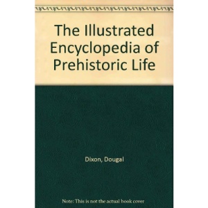 The Illustrated Encyclopedia of Prehistoric Life