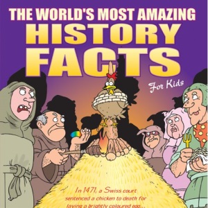 Worlds Most Amazing History Facts Kids