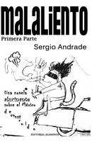MALALIENTO (Primera Parte): Una novela alucinante sobre el México deconstruido.