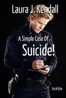 A Simple Case of Suicide: Volume 1 (The Kendall Rose Mystery Series)