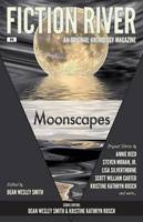 Fiction River: Moonscapes: Volume 6 (Fiction River: An Original Anthology Magazine)