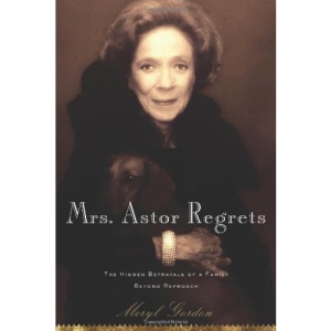 Mrs. Astor Regrets: The Hidden Betrayals of a Family Beyond Reproach
