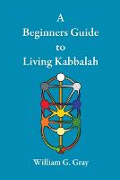 A Beginners Guide to Living Kabbalah