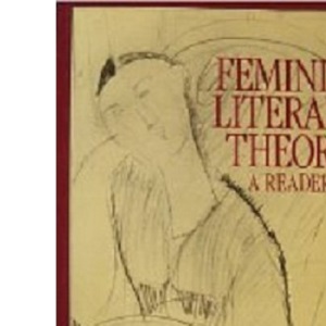 Feminist Literary Theory: A Reader