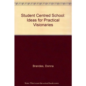 Student Centred School: Ideas for Practical Visionaries