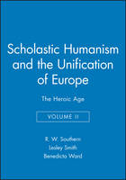 Scholastic Humanism and the Unification of Europe, Volume II