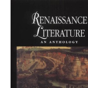 Renaissance Literature: An Anthology (Blackwell Anthologies)