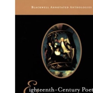 Eighteenth-century Poetry: An Annotated Anthology (Blackwell Annotated Anthologies)
